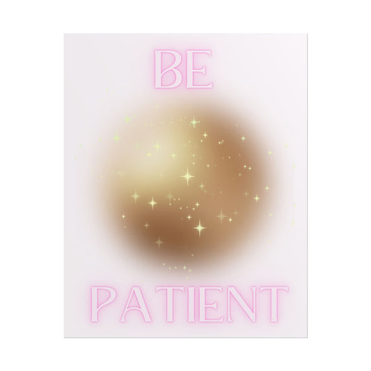 "Be Patient" Poster